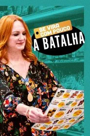 Poster da série Se Vira com Pouco - A Batalha