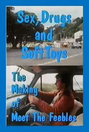 Sex, Drugs and Soft Toys - The Making of Meet the Feebles movie poster