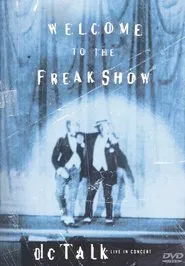 dc Talk: Welcome to the Freak Show movie poster