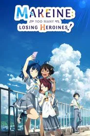 Makeine: Too Many Losing Heroines! tv show poster