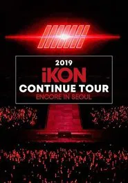 Poster do filme 2019 iKON CONTINUE TOUR ENCORE IN SEOUL