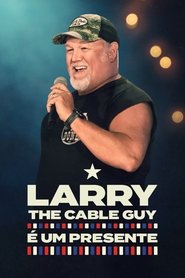 Poster do filme Larry The Cable Guy: É Um Presente