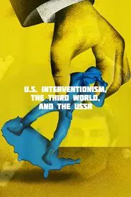 U.S. Interventionism, the Third World, and the USSR movie poster
