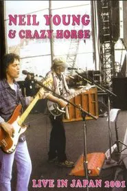 Neil Young & Crazy Horse: Live In Japan 2001 movie poster