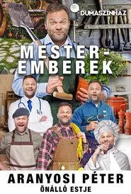 Mesteremberek - Aranyosi Péter önálló estje movie poster