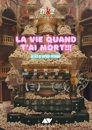 LA VIE QUAND T'AI MORT !!! movie poster