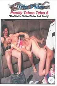 Family Taboo Tales 6: The World's Sluttiest Trailer Park Family movie poster
