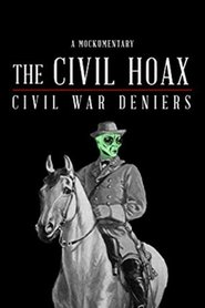 The Civil Hoax: Civil War Deniers movie poster