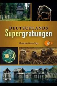 Terra X - Deutschlands Supergrabungen tv show poster