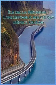 Île de la Réunion - L'incroyable route qui défie l'Océan movie poster