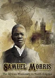 Samuel Morris: African Missionary to North America movie poster