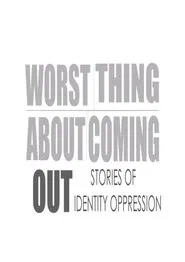 Worst Thing About Coming Out movie poster
