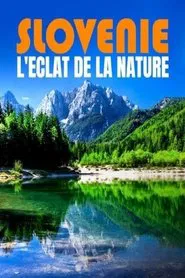 Slovénie - L’éclat de la nature movie poster