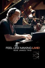 Poster do filme Bob James Trio - Feel Like Making LIVE!