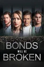 Bonds Will Be Broken movie poster