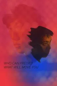 Who Can Predict What Will Move You movie poster