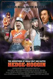 Poster do filme The Adventures of Uncle Colt and Cletus: Hedge-Hoggin