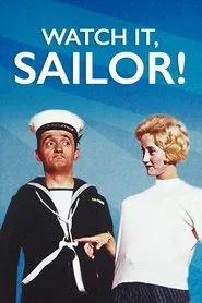 Watch It, Sailor! movie poster