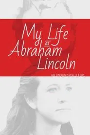 My Life as Abraham Lincoln movie poster