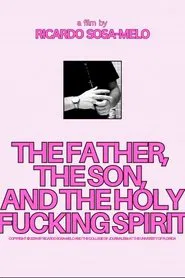 The Father, The Son, And The Holy F*cking Spirit movie poster