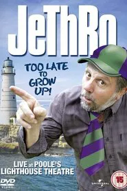Poster do filme Jethro: Too Late To Grow Up