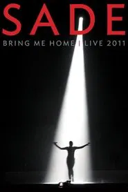 Sade Bring Me Home - Live 2011 movie poster