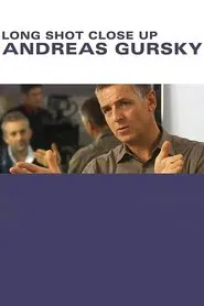 Andreas Gursky: Long Shot Close Up movie poster