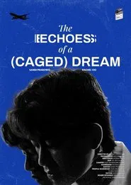 The (Echoes) of A Caged Dream movie poster