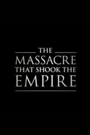 Poster do filme The Massacre That Shook the Empire