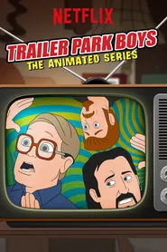Trailer Park Boys: The Animated Series tv show poster