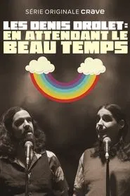 Les Denis Drolet - En attendant le beau temps tv show poster