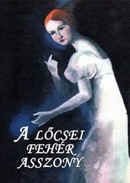 A lőcsei fehér asszony movie poster