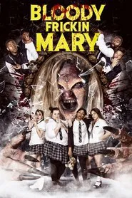 Bloody Frickin Mary movie poster