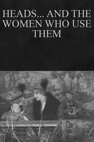 Heads... and the Women Who Use Them movie poster
