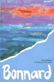 In Search of Pure Colour: Pierre Bonnard 1867-1947 movie poster