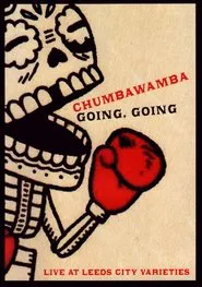 Chumbawamba : Going, Going — Live At Leeds City Varieties movie poster