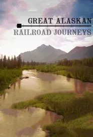 Great Alaskan Railroad Journeys tv show poster