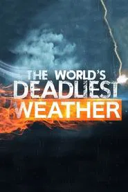 The World's Deadliest Weather tv show poster