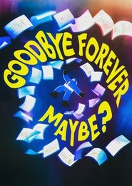 Goodbye Forever Maybe? movie poster