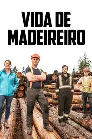Poster da série Vida de Madeireiro