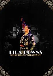 Lila Downs - Desde Bellas Artes México movie poster
