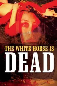 The White Horse Is Dead movie poster