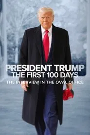 Poster do filme President Trump the First 100 Days: The Interview in the Oval Office