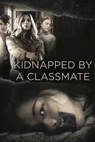 Kidnapped by a Classmate movie poster