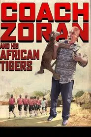 Coach Zoran and His African Tigers movie poster