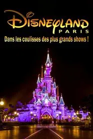 Behind the scenes of the biggest Disneyland Paris shows! movie poster