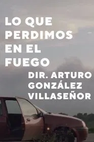 Lo que perdimos en el fuego movie poster