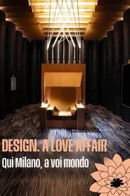 Design. A Love Affair: Qui Milano, a voi mondo movie poster
