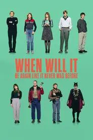 When Will It Be Again Like It Never Was Before movie poster