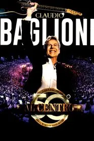 Poster do filme Claudio Baglioni - Al centro in Arena di Verona